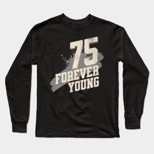 Celebrating 75 Years: Heartfelt and Humorous Ideas Long Sleeve T-Shirt